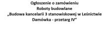 Dotyczy: Budowy kancelarii potrójnej w Leśnictwie Dąbrowa – przetarg IV